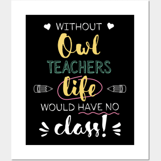 Without Owl Teachers Gift Idea - Funny Quote - No Class Posters and Art